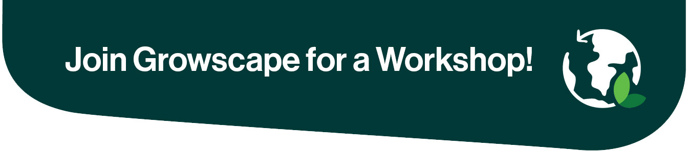 Join Growscape for a Sustainability Workshop